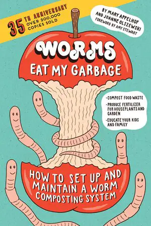 Worms Eat My Garbage - Mary Appelhof